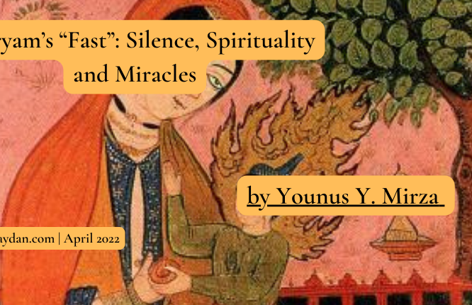 Maryam’s “Fast”: Silence, Spirituality and Miracles